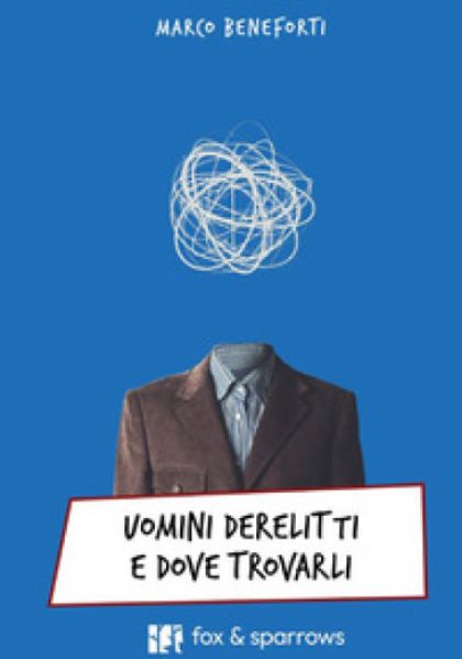 Presentazione del libro Uomini derelitti e dove trovarli Presentazione del libro Uomini derelitti e dove trovarli